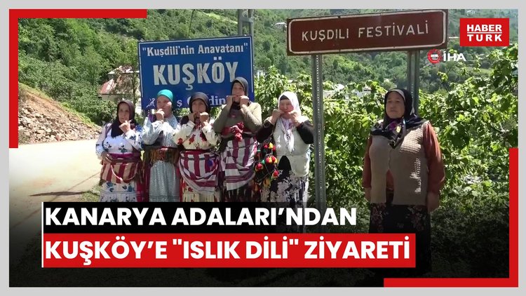 Kanarya Adaları'ndan Kuşköy'e "Islık Dili" ziyareti