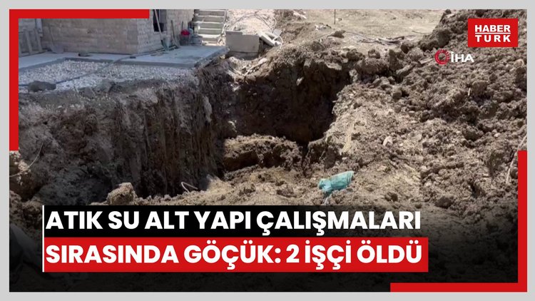 Hatay'da atık su alt yapı çalışmaları sırasında göçük: 2 işçi öldü