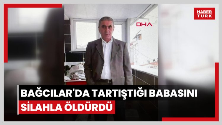 Bağcılar'da tartıştığı babasını silahla öldürdü; polisi arayıp haber verdi