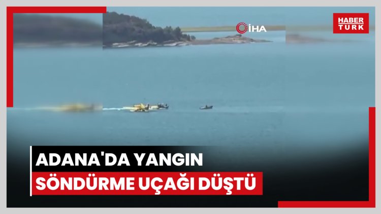 Adana'da yangın söndürme uçağı düştü