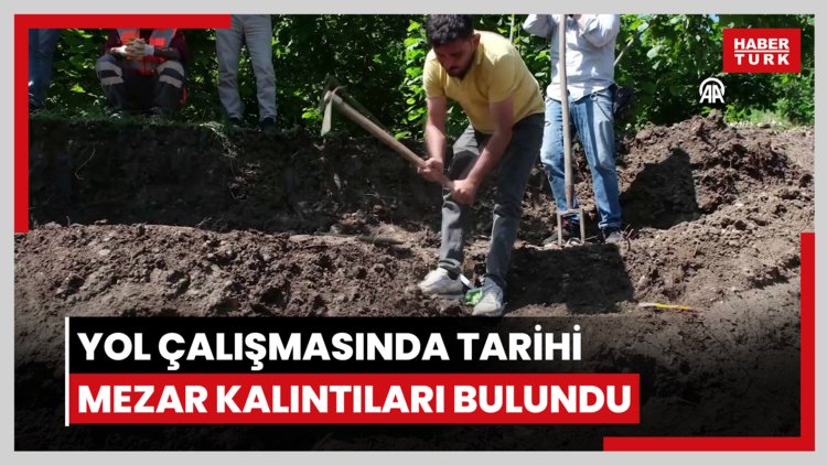Yol çalışmasında tarihi mezar kalıntıları bulundu