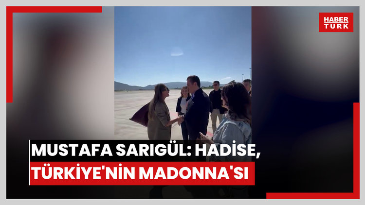 Mustafa Sarıgül: Hadise, Türkiye'nin Madonna'sı