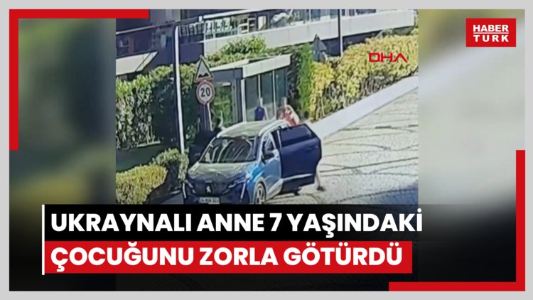 Sarıyer'de rezidansın önünde Ukraynalı anne 7 yaşındaki çocuğunu zorla götürdü