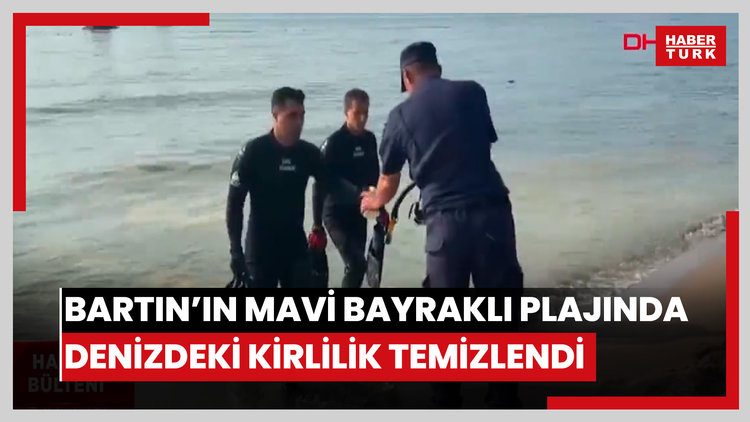 Bartın'ın mavi bayraklı plajında denizdeki kirlilik temizlendi