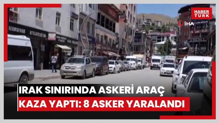 Irak sınırında askeri araç kaza yaptı: 8 asker yaralandı