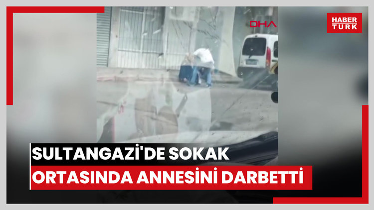 Sultangazi'de sokak ortasında annesini darbetti; çevredekiler izlemekle yetindi