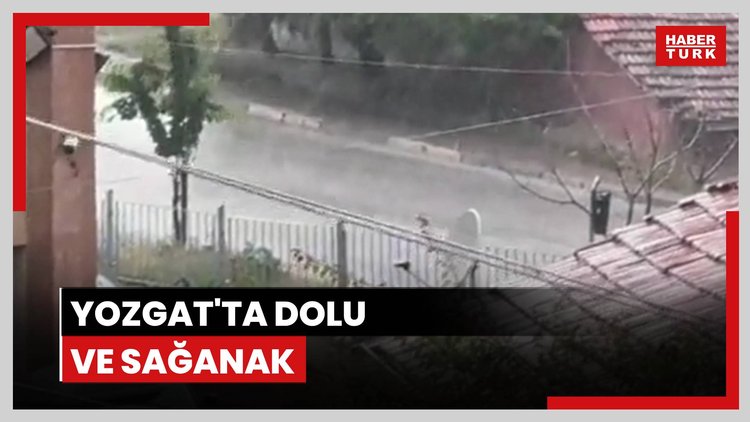 Yozgat'ta dolu ve sağanak