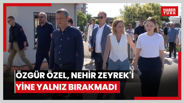 Özgür Özel, Nehir Zeyrek'i yine yalnız bırakmadı