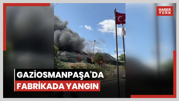 Gaziosmanpaşa'da fabrikada yangın