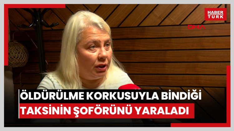 'Öldürülme' korkusuyla taksiye binen eşi ile şoförü yaralamıştı, 20 yıla kadar hapsi istendi; saldırı kamerada