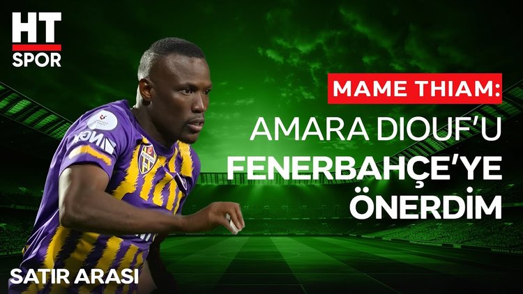 Mame Thiam HT Spor'a özel açıklamalarda bulundu  - HT Spor