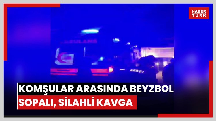 Komşular arasında beyzbol sopalı, silahlı kavga; 1'i ağır 2 yaralı