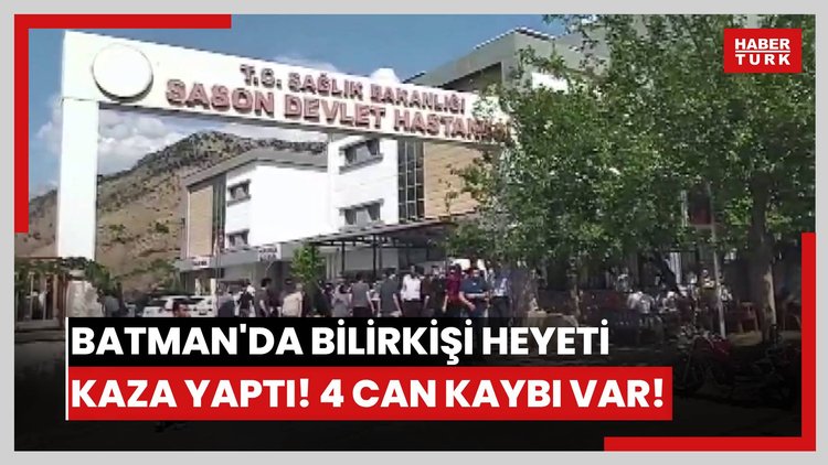 Batman'da bilirkişi heyeti kaza yaptı! 4 can kaybı var!