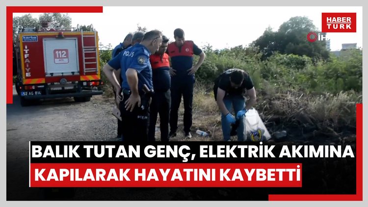 Ordu'da balık tutan genç, elektrik akımına kapılarak hayatını kaybetti
