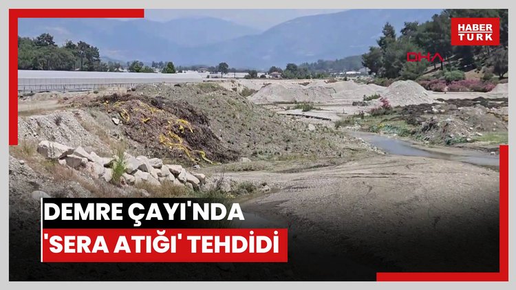 Demre Çayı'nda 'sera atığı' tehdidi