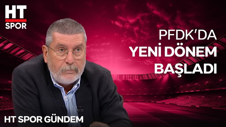 PFDK skandalında fatura kesildi!  - HT Spor