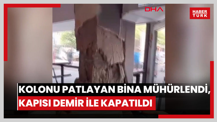 Kolonu patlayan bina mühürlendi, kapısı demir kaynatılarak kapatıldı