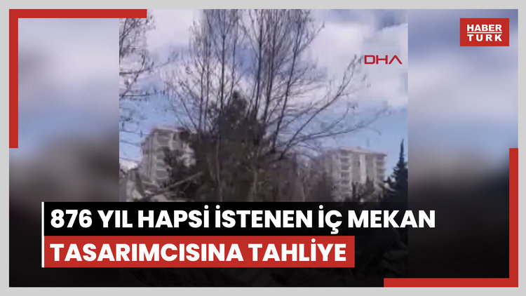 Depremde 35 kişi ölmüştü; 876 yıl hapsi istenen iç mekan tasarımcısına tahliye
