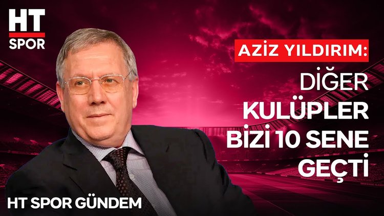 Aziz Yıldırım: Benim üzerimden yürümeyin - HT Spor