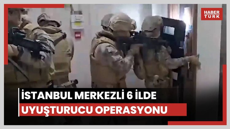 İstanbul merkezli 6 ilde büyük uyuşturucu operasyonu!