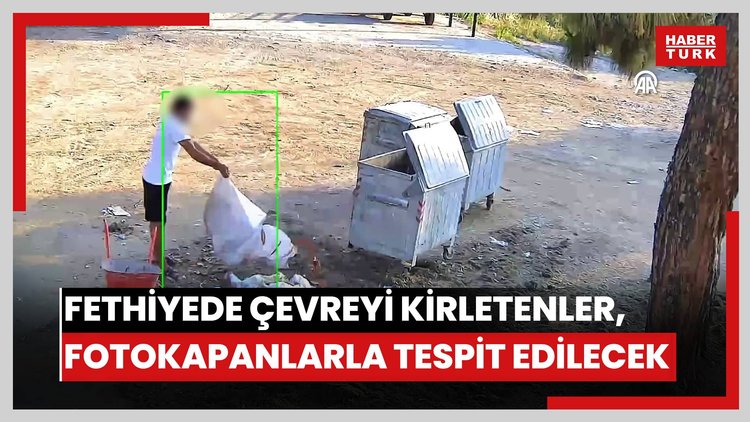 Fethiye'de çevreyi kirletenler, fotokapanlarla tespit edilecek