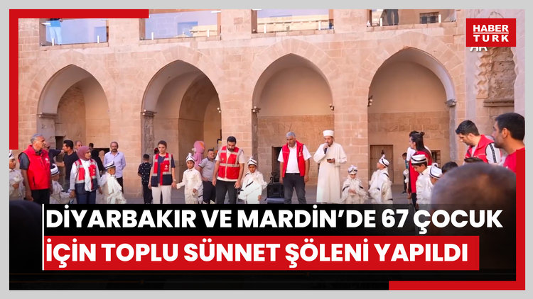 Diyarbakır ve Mardinde 67 çocuk için toplu sünnet şöleni yapıldı