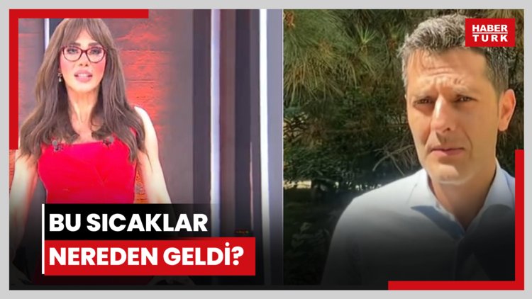 Bu sıcaklar nereden geldi?