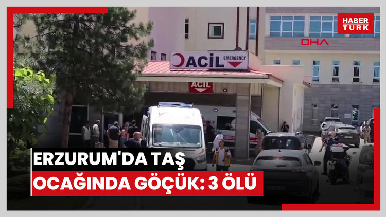 Erzurum'da taş ocağında göçük: 3 ölü