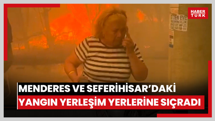 Menderes ve Seferihisar ilçeleri sınırlarında çıkan orman yangını, yerleşim birimlerine sıçradı