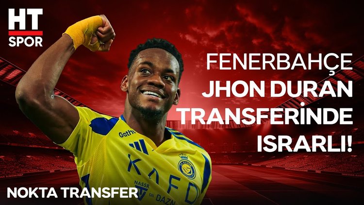 Jhon Duran transferinde imza an meselesi  - HT Spor