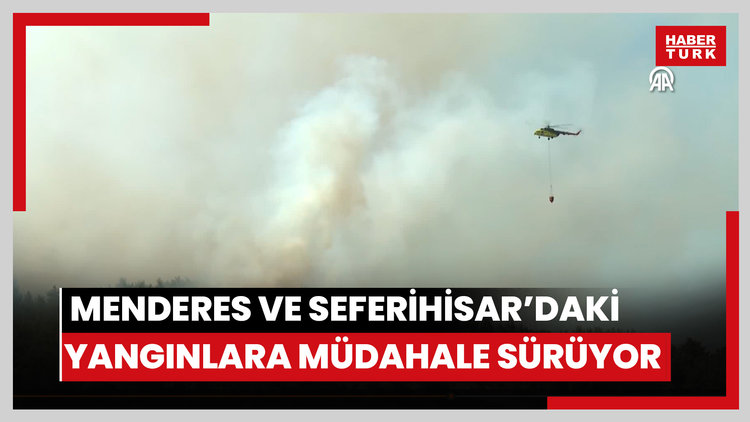 İzmir'in Menderes ve Seferihisar ilçelerinde çıkan orman yangınlarına müdahale sürüyor