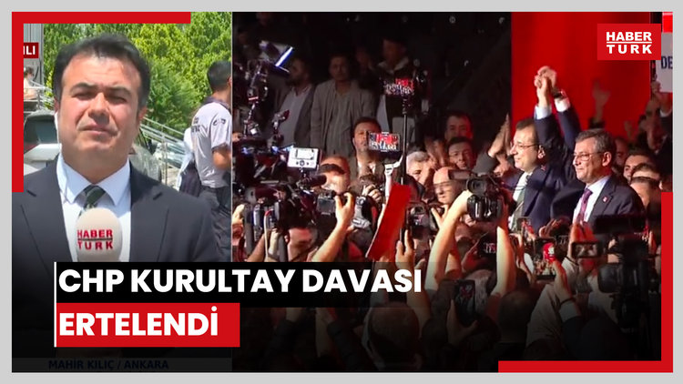 CHP kurultay davası ertelendi