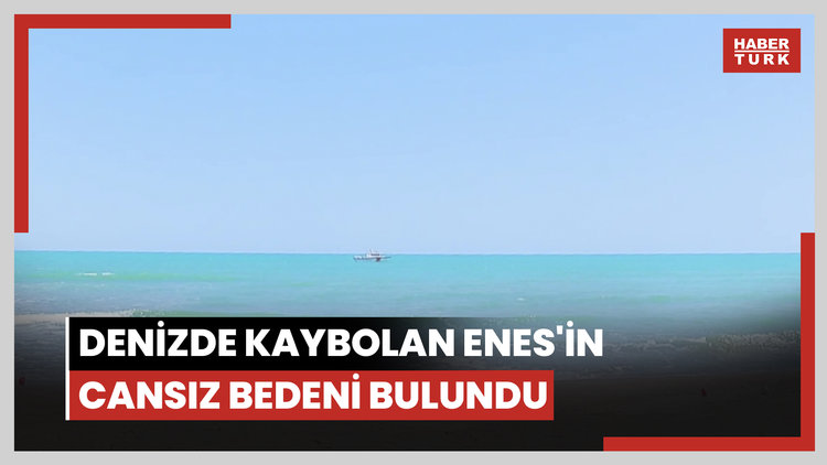 Sarıyer'de denizde kaybolan Enes'in cansız bedeni bulundu