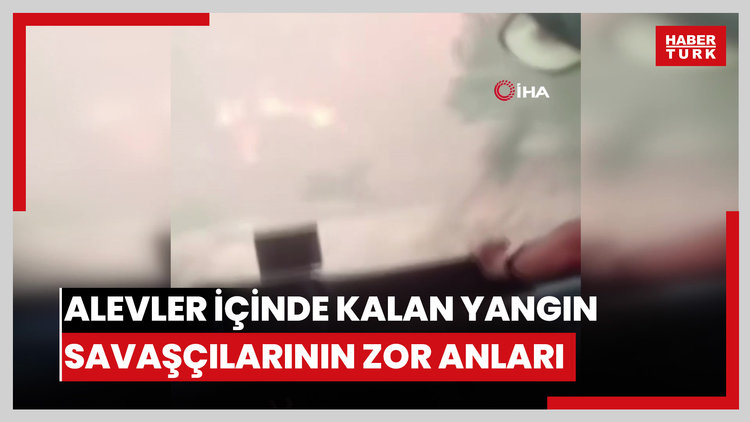 Alevler içinde kalan yangın savaşçılarının zor anları kamerada