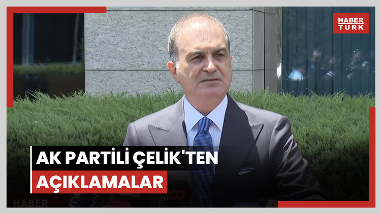 AK Partili Çelik'ten açıklamalar: "Önümüzdeki günler son derece önemli"