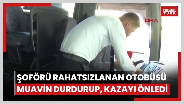 Şoförü rahatsızlanan otobüsü muavin durdurup, kazayı önledi