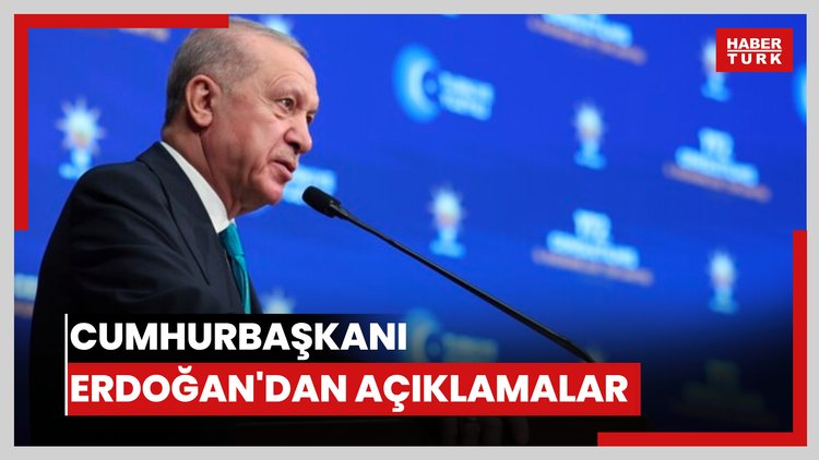 Cumhurbaşkanı Erdoğan'dan açıklamalar