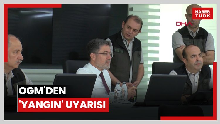 OGM'den 'yangın' uyarısı: 3 gün ciddi rüzgar var, dikkatli olmalıyız