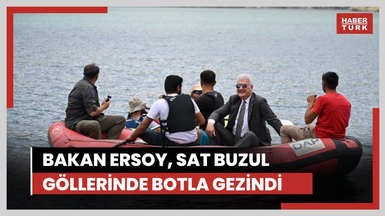 Kültür ve Turizm Bakanı Ersoy, Hakkari'de Sat Buzul Göllerinde botla gezinti yaptı