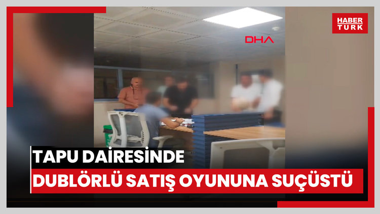 Tapu dairesinde dublörlü satış oyununa suçüstü