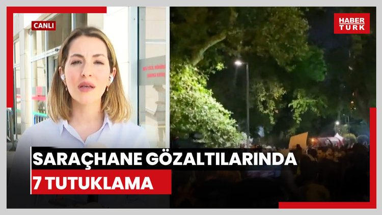 Saraçhane gözaltılarında 7 tutuklama