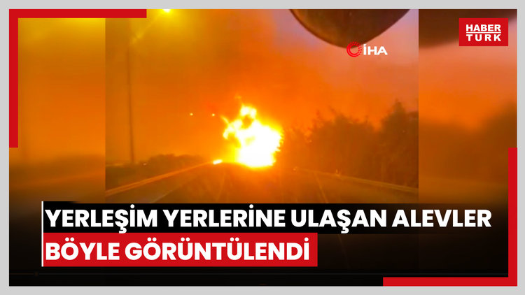 Dehşet anları araç kamerasında: Yerleşim yerlerine ulaşan alevler böyle görüntülendi