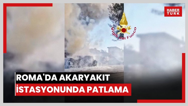 Roma'da akaryakıt istasyonunda patlama