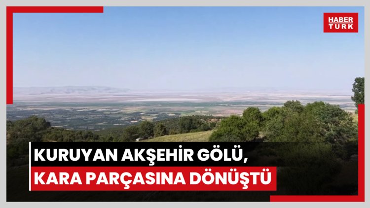 Kuruyan Akşehir Gölü, kara parçasına dönüştü