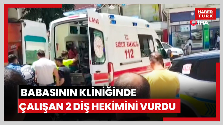 Babasının kliniğinde çalışan 2 diş hekimini vurdu