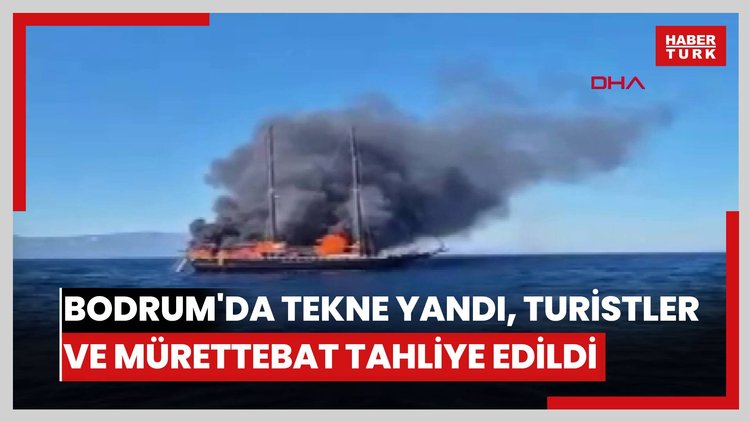 Muğla-Bodrum'da tekne yandı, turistler ve mürettebat tahliye edildi