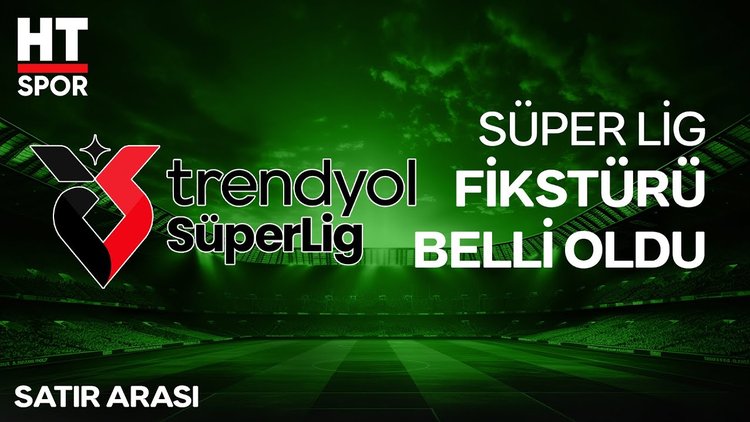 Trendyol Süper Lig'de 2025-2026 sezonunun fikstürü çekildi  - HT Spor