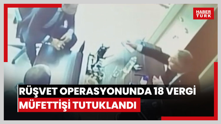 Beylikdüzü'nde rüşvet operasyonunda 18 vergi müfettişi tutuklandı