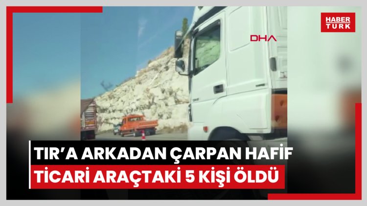 Adana'da otoyolda TIR'a arkadan çarpan hafif ticari araçtaki 5 kişi öldü