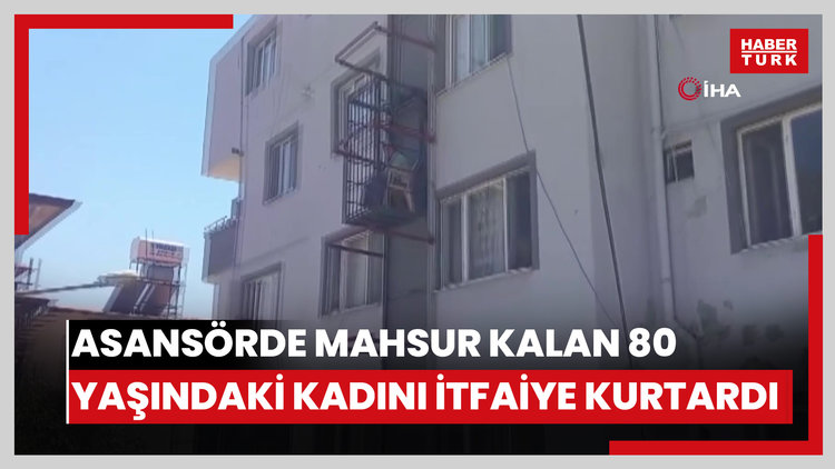 Binanın dışında bulunan asansörde mahsur kalan 80 yaşındaki kadını itfaiye kurtardı